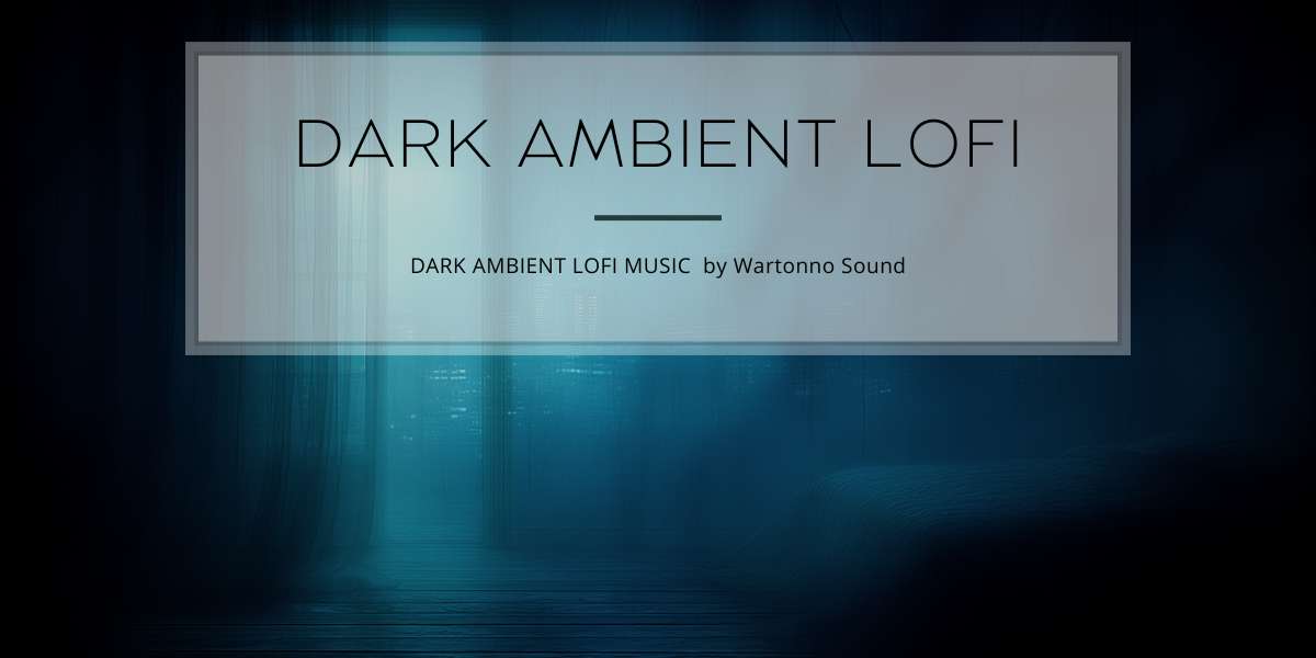 Dark Ambient Lofi music by Wartonno Sound