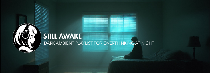 Dark Ambient Playlist for Overthinking at Night (Still Awake — Spotify)