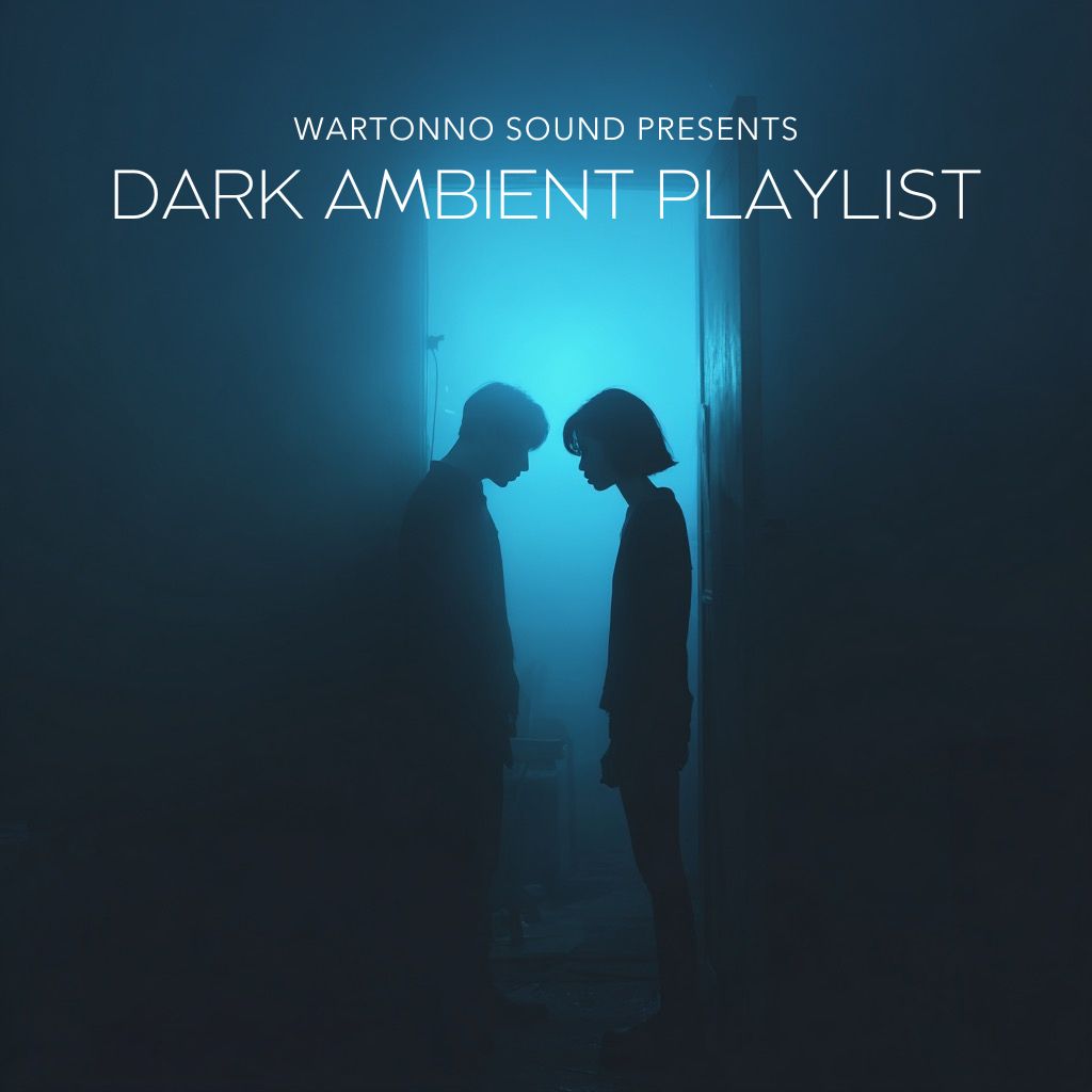 Dark Ambient Playlists by Wartonno Sound