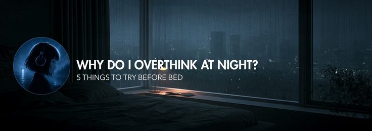 Quiet bedroom at night for an article about overthinking at bedtime